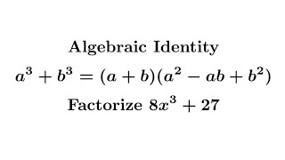 Algebraic Identity || a cube plus b cube || Factorize 8x^3+27 #mathmatiqs #algebra