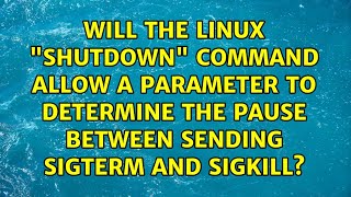 Will the linux "shutdown" command allow a parameter to determine the pause between sending...