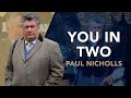 You in Two | Racing Edition - Paul Nicholls