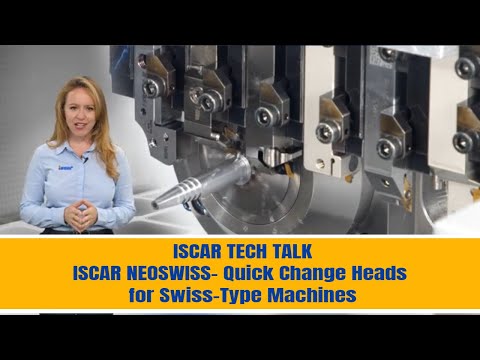 ISCAR TECH TALK - ISCAR NEOSWISS- Quick Change Heads for Swiss-Type Machines
