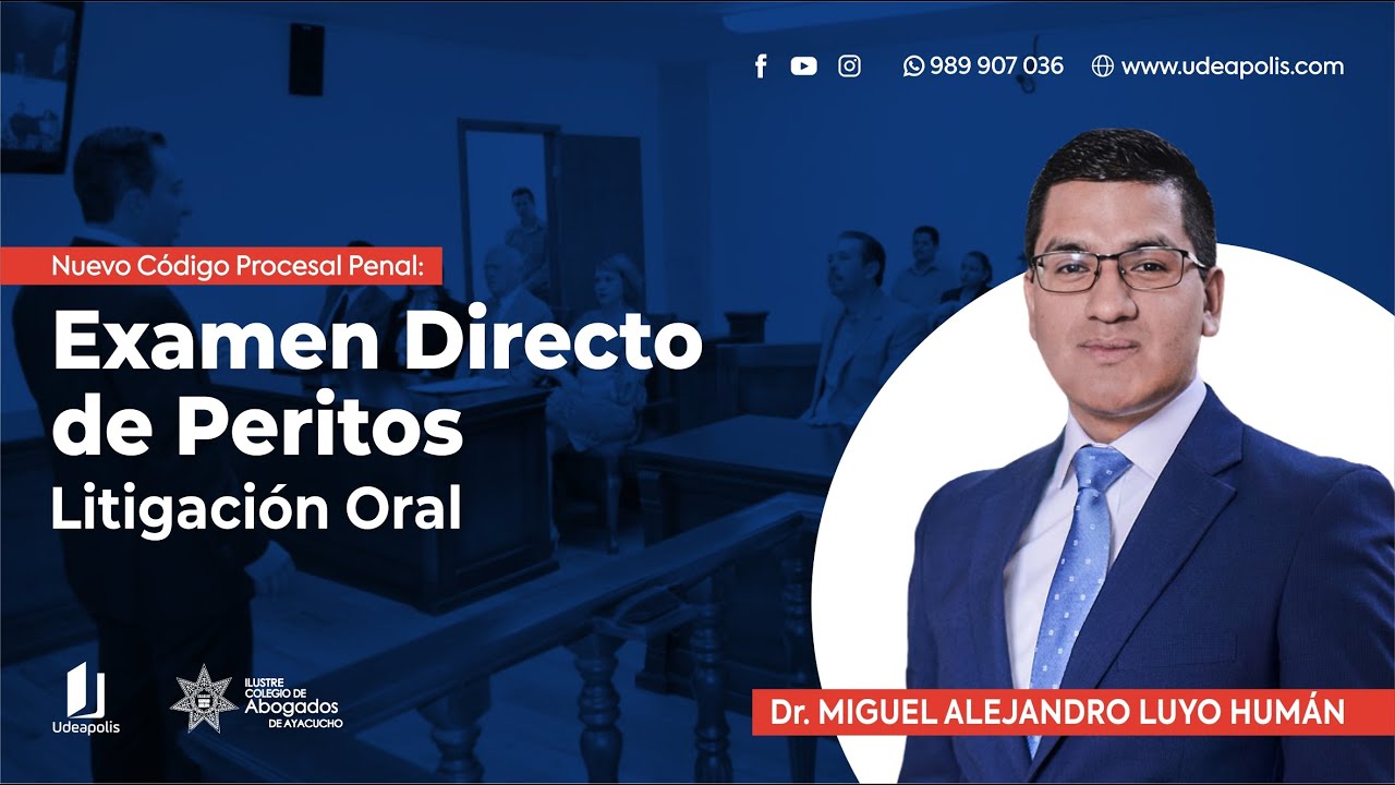 Examen Directo de Peritos - Litigación Oral | Miguel Alejandro Luyo Huamán
