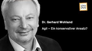 Agil: Ein konservativer Ansatz? | Dr. Gerhard Wohland (Vortrag 2019)