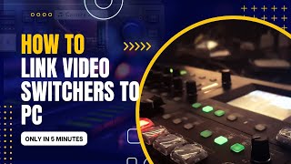 HOW TO CONNECT VIDEO SWITCHER TO PC || ALL BLACKMAGIC VIDEO SWITCHERS