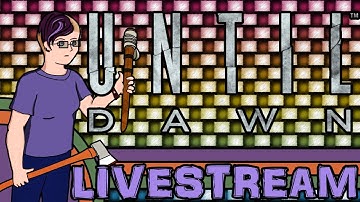 More Bad Decisions! - Until Dawn, Final Hours Livestream