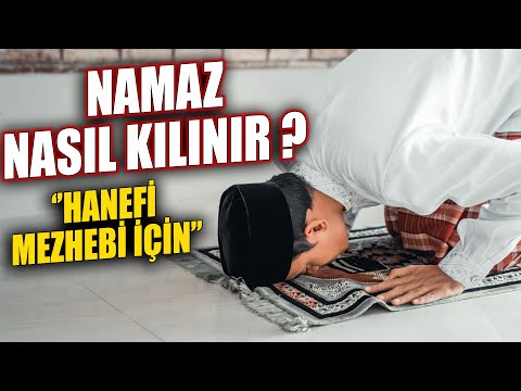 Namaz Nasıl Kılınır ? (Hanefi Mezhebi İçin Videolu Anlatımlı)