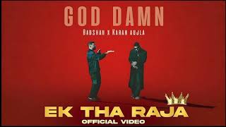 GOD DAMN - BADSHAH X KARAN AUJLA | EK THA RAJA | AUDIO SONG | 2024