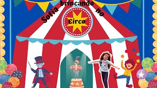 Sofia No Circo - Palhaços E Muita Brincadeira - Uhulll