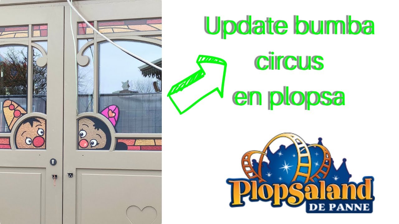 BUMBACIRCUS PLOPSA UPDATES EN WEER VERANDERT ALLES