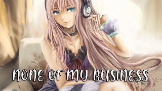 Nightcore - None Of My Business (Lyrics) chords