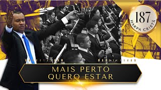 MAIS PERTO QUERO ESTAR  I  187 Harpa Cristã   I  ORQUESTRA KADOSH-DF Maestro Luiz Antônio França