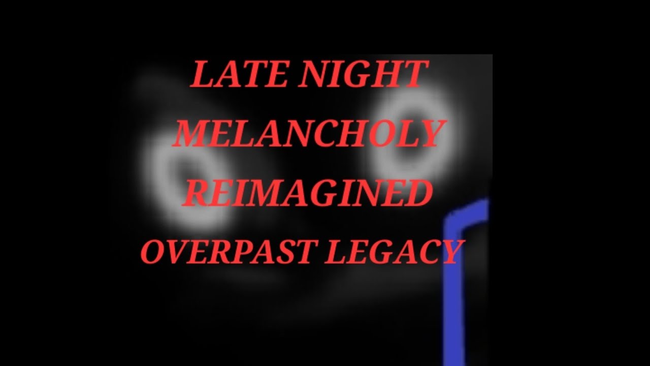 Overpast I OVERPAST LEGACY I LATE NIGHT MELANCHOLY REIMAGINED - YouTube