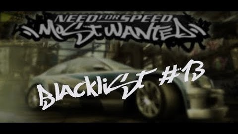 Challenging Blacklist #13. Need for Speed Most Wanted 2005 Gameplay.