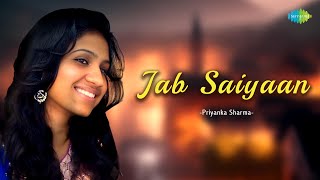Jab Saiyaan | Priyanka Sharma | Hindi Cover Song | Saregama Open Stage