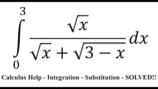 Calculus Help: Integral ∫_0^3 √x/(√x+√(3-x)) dx - Integration by substitution - Techniques