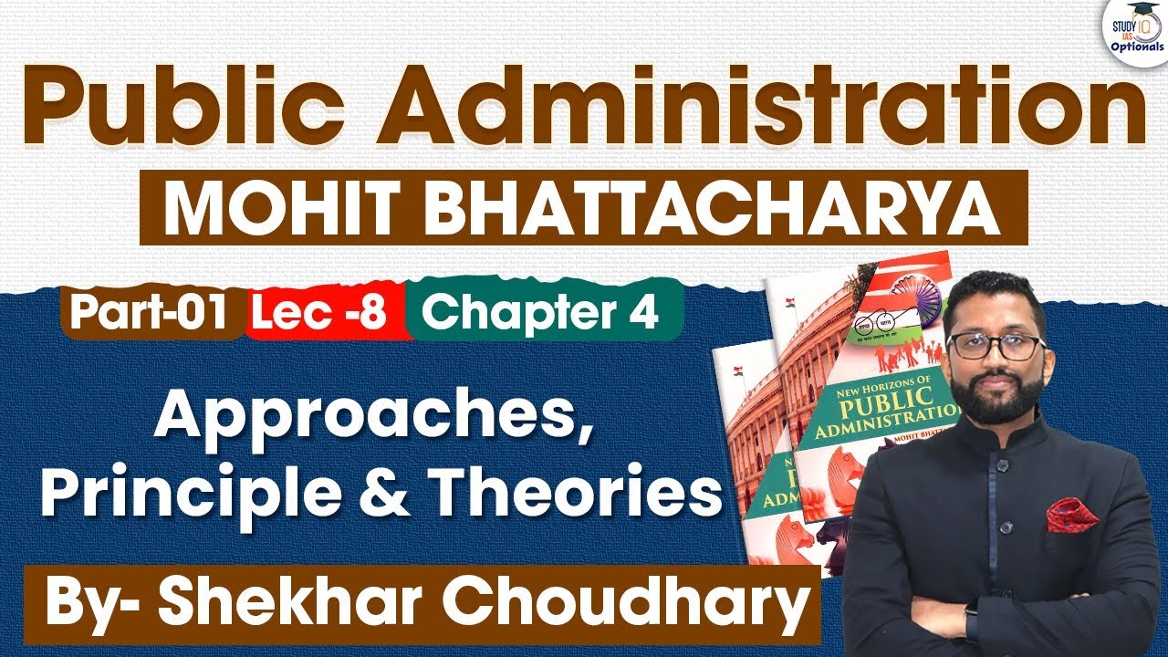 Chapter 4- Part 1: Approaches, Principle & Theories | Public Administration Optional | StudyIQ UPSC