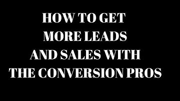 How to get more leads and sales with The Conversion Pros