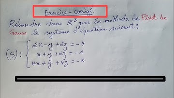 Exercice corrigé N:1 : Résolution d’un système d’équations linéaires à l’aide du pivot de Gauss.