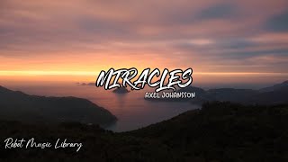 MIRACLES - AXEL JOHANSSON | CINEMATIC VIDEO MUSIC REMIX NO COPYRIGHT