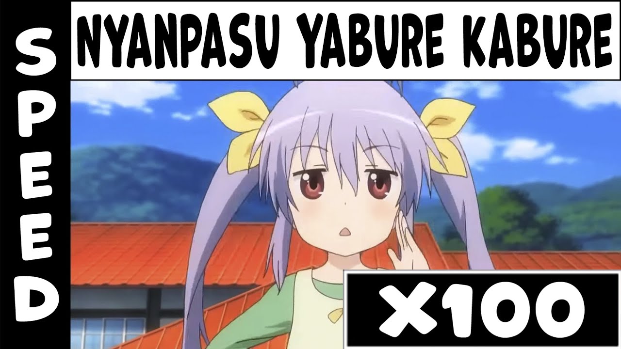 Nyanpasu Yabure Kabure Speed X100 Gradual Acceleration Youtube 