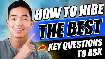 How to Hire The BEST People - Best Questions to Ask Candidates