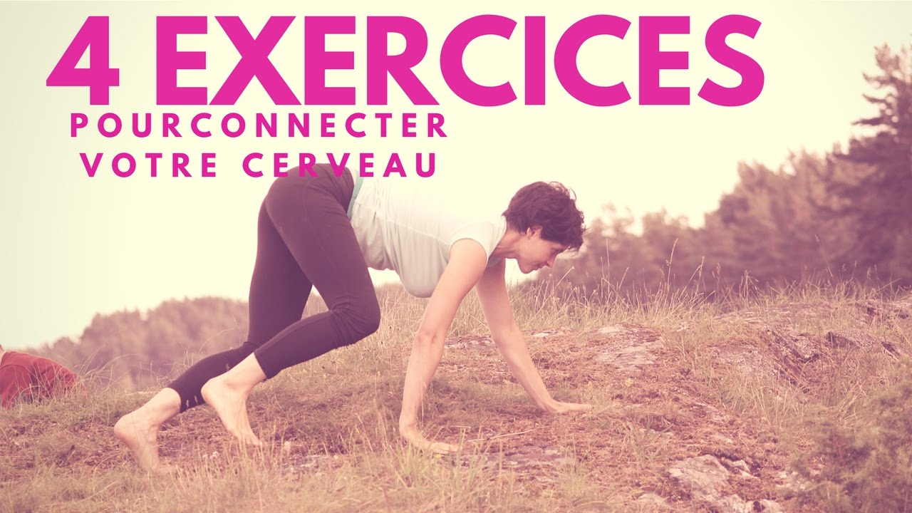 4 exercices pour connecter son cerveau