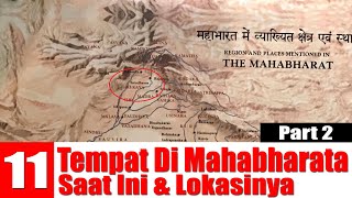 11 Real Places in Mahabharata Today Part 2 and Their Locations
