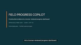 Field Progress Copilot | OpenAI Build Week 2026 Demo