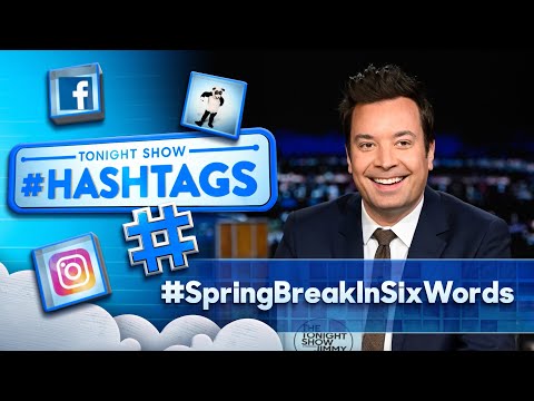 ہیش ٹیگز: #SpringBreakInSixWords | آج رات کا شو جس میں جمی فالن اداکاری کرتا ہے۔