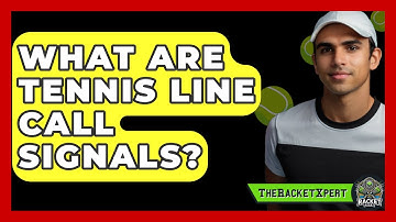 What Are Tennis Line Call Signals? - The Racket Xpert