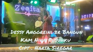 Dessy Anggreini br Bangun: Kam Nina Pusuhku, Cipt. Narta Siregar