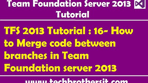 TFS 2013 Tutorial : 16- How to Merge code between branches in Team Foundation server 2013