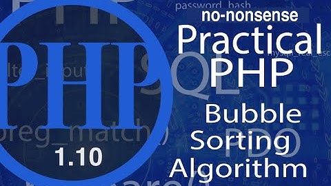 Advance Practical PHP - Bubble Sort - video #10