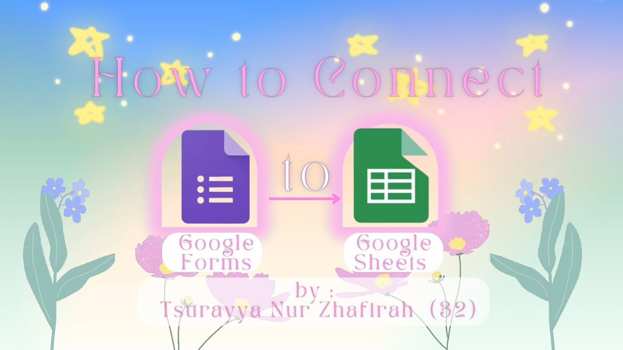 tsurayya-nur-zhafirah-32-how-to-connect-google-forms-to-google