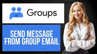 How to Send Message from Group Email in Google Groups | Send Group Message