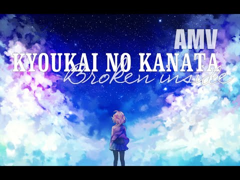 KYOUKAI NO KANATA [境界の彼方] - Broken inside [AMV]