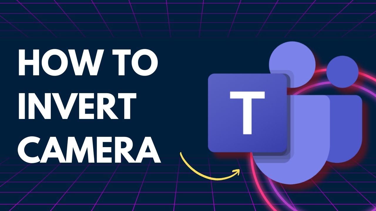 How to Invert Camera Microsoft Teams | Step-by-Step Guide 2026