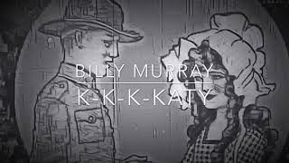 K-K-K-Katy (1918) “Billy Murray” - Lyrics