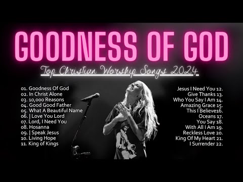 Goodness Of God 🙏 Top Christian Worship Songs 2024 🙌 Playlist Hillsong Praise & Worship Songs