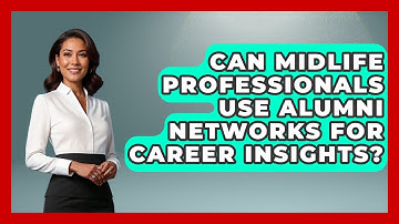 Can Midlife Professionals Use Alumni Networks For Career Insights? - Midlife Reset Coach