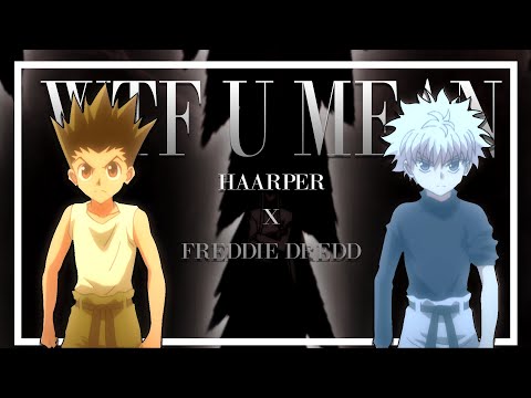 Hunter x Hunter「AMV」WTF U MEAN || HAARPER x FREDDIE DREDD