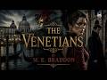 The Venetians by M. E. Braddon 🏰🎭 | A Tale of Passion, Power &amp; Intrigue in Venice 🌹✨