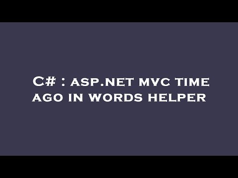 C# : asp.net mvc time ago in words helper