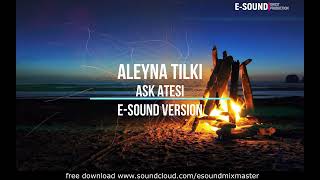 Aleyna Tilki - Ask Atesi ( E-Sound Version )