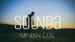 Video thumbnail of "SOUNDA - Minden Éjjel (Official Music Video)"