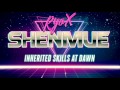 Ryox  inherited skills at dawn shenmue 80s remix