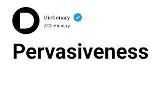 Pervasiveness Meaning In English