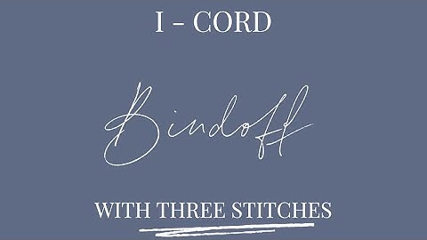 3 stitch I-cord Bindoff