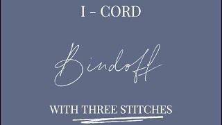 3 stitch I-cord Bindoff