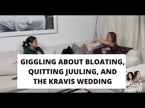 Giggling about bloating, quitting juuling, and the Kravis wedding