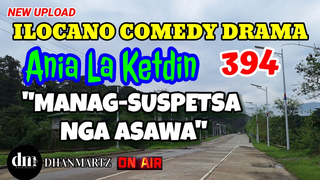 ILOCANO COMEDY DRAMA | MANAG-SUSPETSA NGA ASAWA | ANIA LA KETDIN 394 | NEW UPLOAD